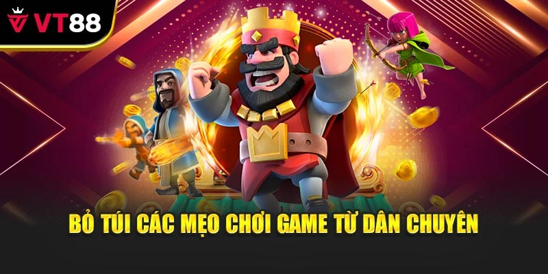 Bỏ túi các mẹo chơi game từ dân chuyên