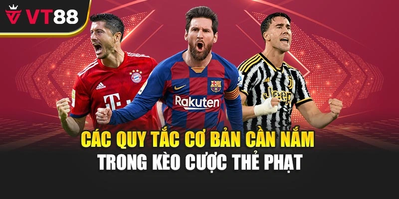 Các quy tắc cơ bản cần nắm trong kèo cược thẻ phạt