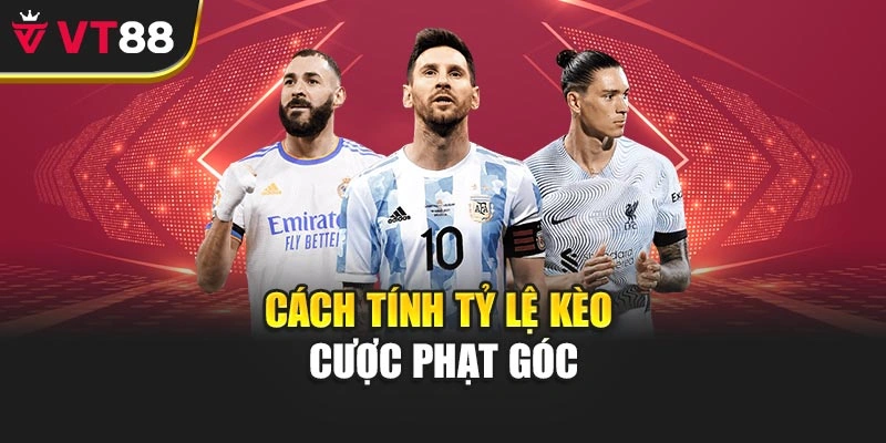 Cách tính tỷ lệ kèo cược phạt góc