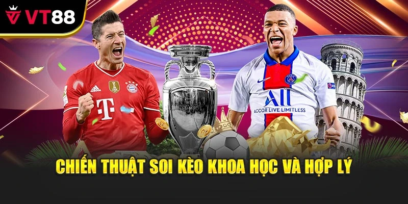 Chiến thuật soi kèo khoa học và hợp lý