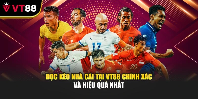 Đọc Kèo Nhà Cái Tại Vt88 Chính Xác Và Hiệu Quả Nhất