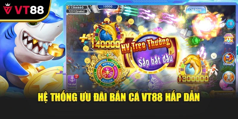 Hệ thống ưu đãi bắn cá vt88 hấp dẫn