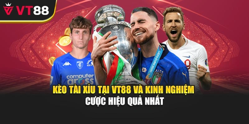 Kèo Tài Xỉu Tại Vt88 Và Kinh Nghiệm Cược Hiệu Quả Nhất