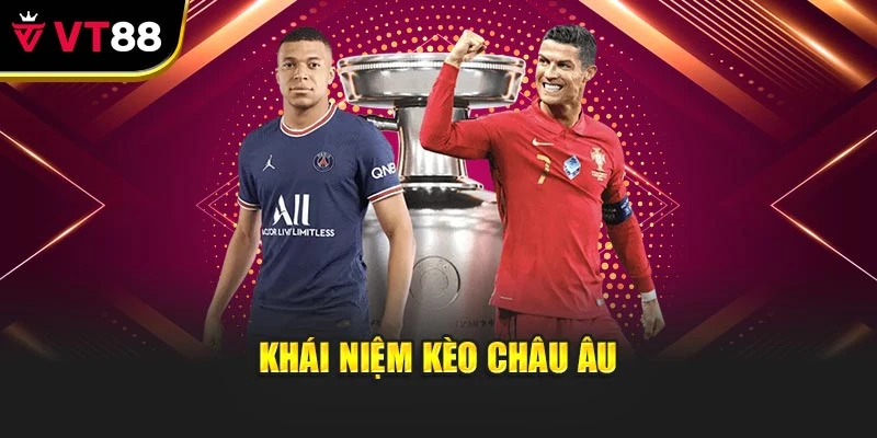 Khái niệm kèo châu Âu