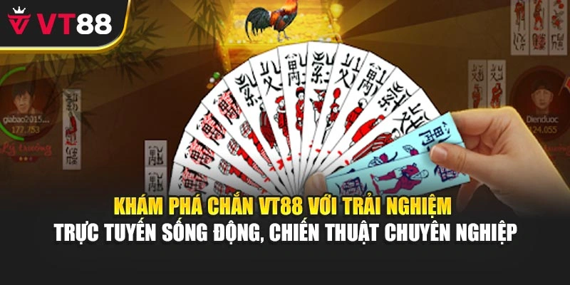 Khám phá Chắn VT88 với trải nghiệm trực tuyến sống động, chiến thuật chuyên nghiệp