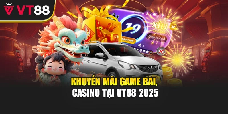 Khuyến mãi game bài, casino tại VT88 2025