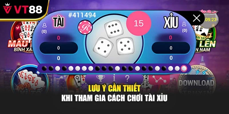 Lưu ý cần thiết khi tham gia cách chơi tài xỉu