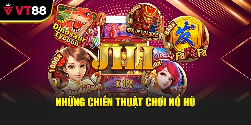Những chiến thuật chơi nổ hũ
