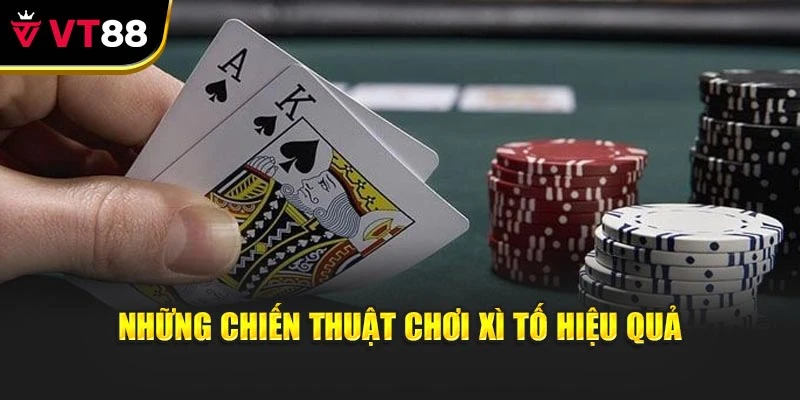 Những chiến thuật chơi xì tố hiệu quả