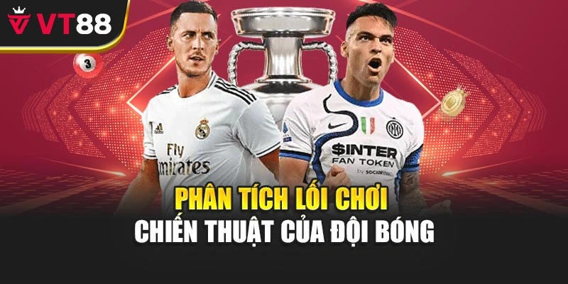 Phân tích lối chơi chiến thuật của đội bóng