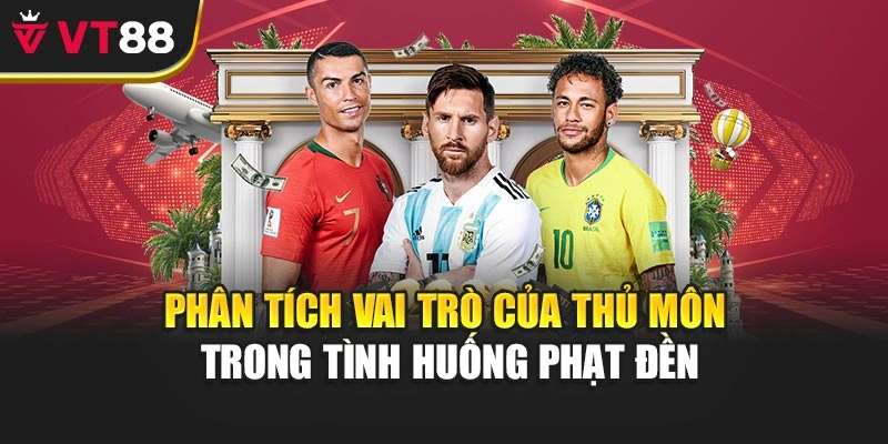 Phân tích vai trò của thủ môn trong tình huống phạt đền