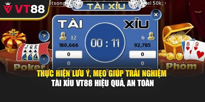 Thực hiện lưu ý, mẹo giúp trải nghiệm tài xỉu VT88 hiệu quả, an toàn