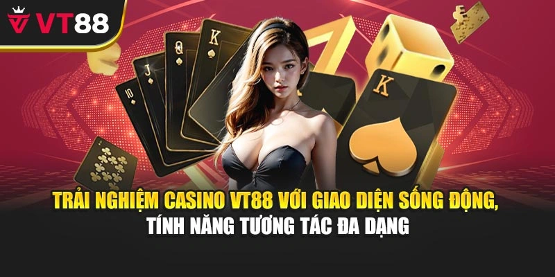 Trải nghiệm Casino VT88 với giao diện sống động, tính năng tương tác đa dạng