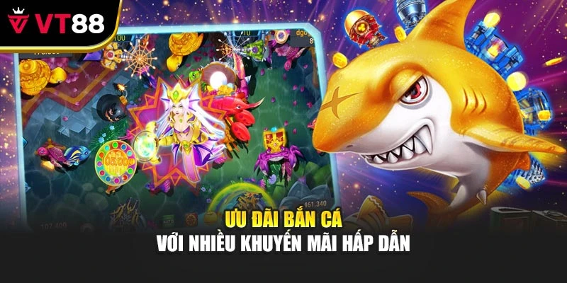 Ưu đãi bắn cá với nhiều khuyến mãi hấp dẫn