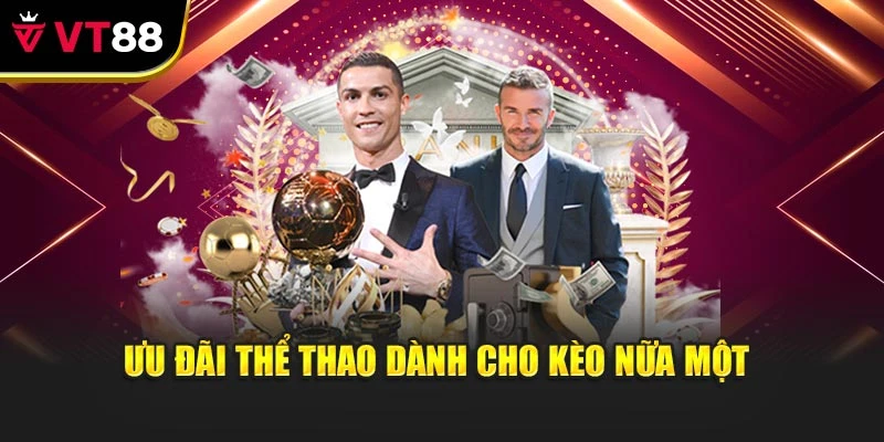 Ưu đãi thể thao dành cho kèo nữa một 