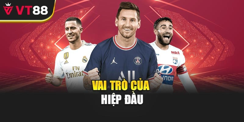 Vai trò của hiệp đầu