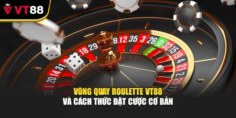 Vòng quay Roulette vt88 và cách thức đặt cược cơ bản
