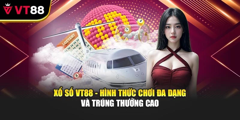 Xổ Số Vt88 - Hình Thức Chơi Đa Dạng Và Trúng Thưởng Cao -...