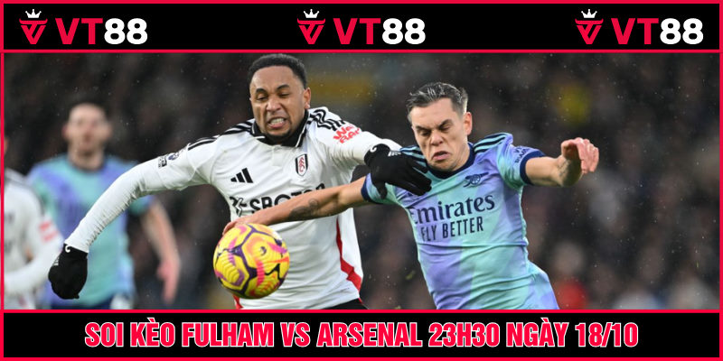 Fulham vs Arsenal trận đấu rất chênh lệch