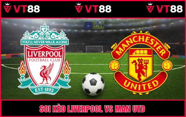 Soi Kèo Liverpool Vs Man Utd Hồi 22h30 Ngày 19/10 - PL