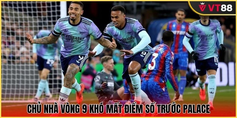 Chủ nhà vòng 9 khó mất điểm số trước Palace