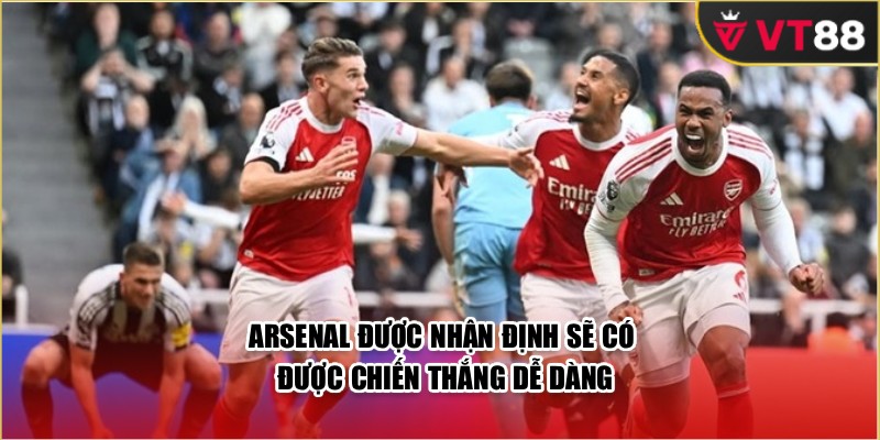 Arsenal được nhận định sẽ có được chiến thắng dễ dàng