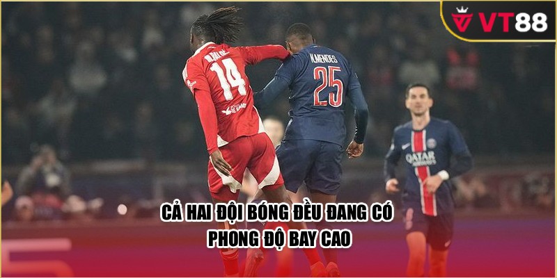 Cả hai đội bóng đều đang có phong độ bay cao