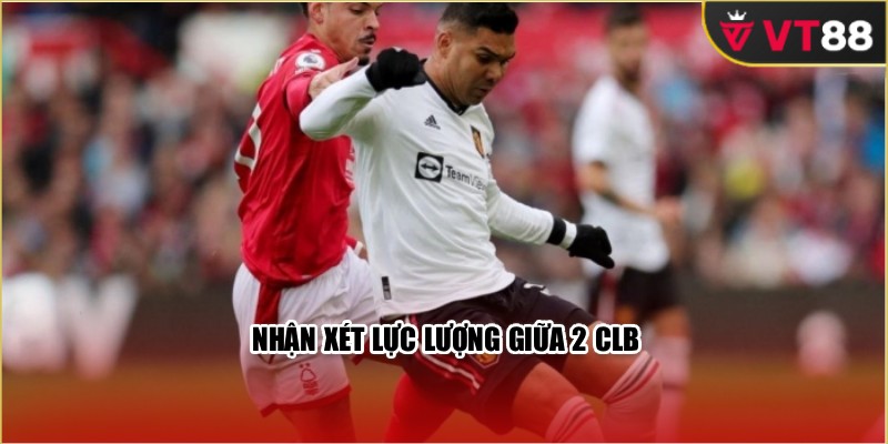 Nhận xét lực lượng giữa 2 CLB