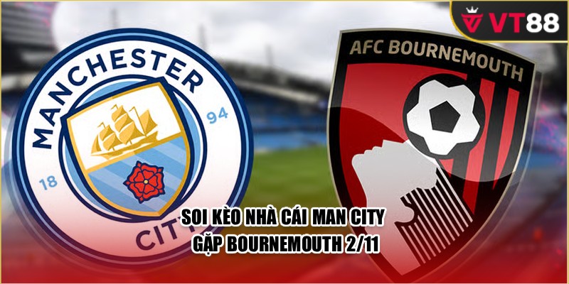Soi kèo nhà cái Man City gặp Bournemouth 2/11